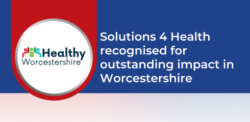 Solutions 4 Health recognised for outstanding impact in Worcestershire